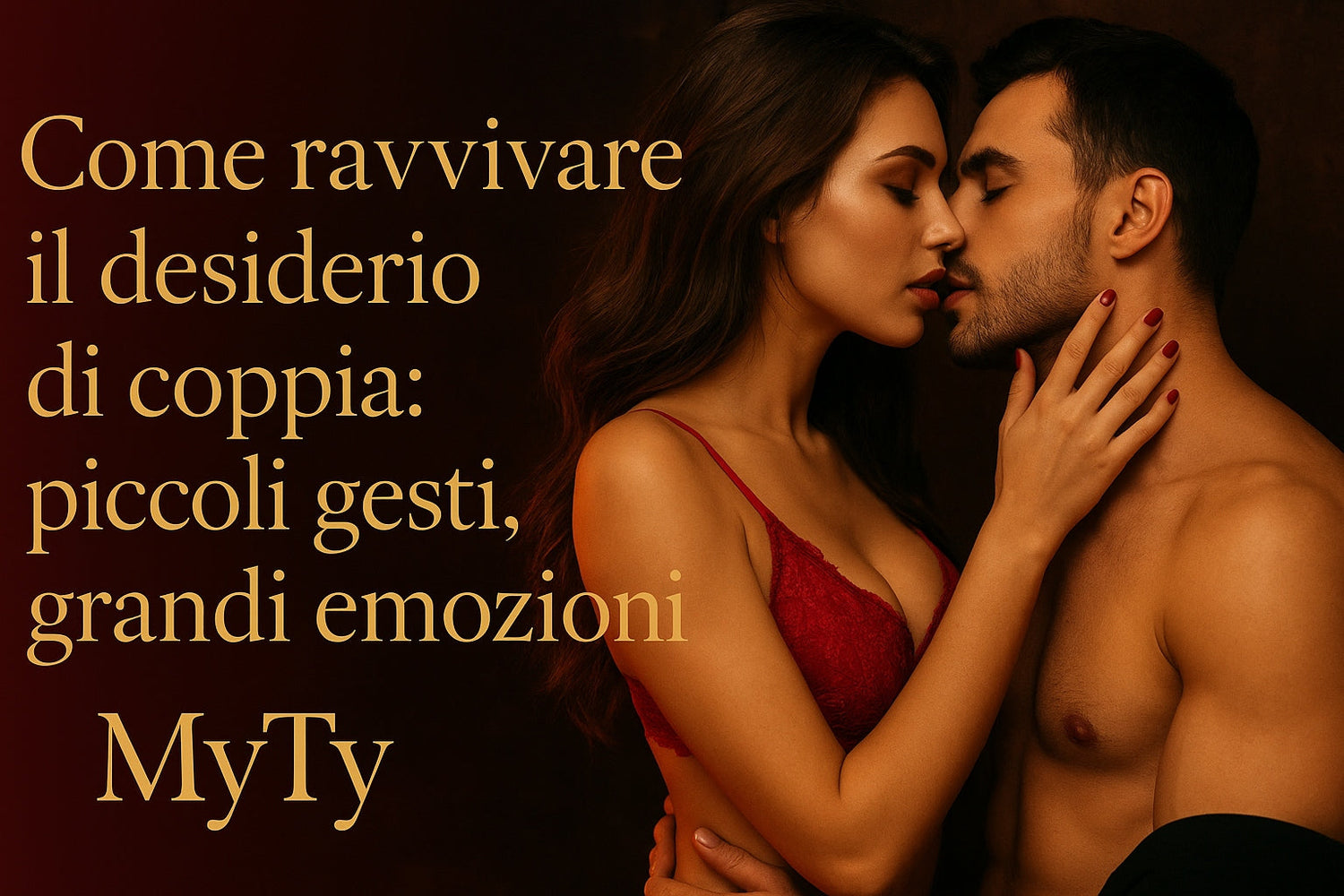 Come ravvivare il desiderio di coppia: piccoli gesti, grandi emozioni